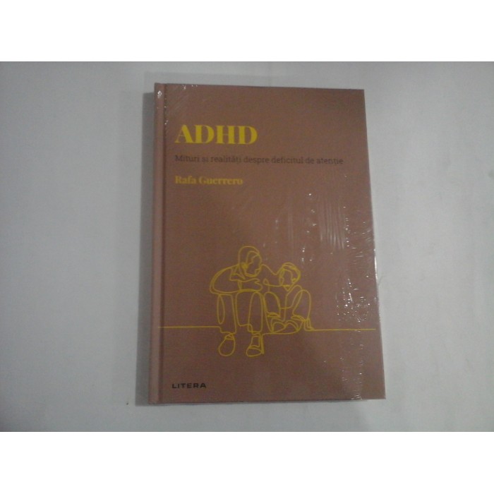 ADHD  -  MITURI SI REALITATI DESPRE DEFICITUL DE ATENTIE  -  RAFA GUERRERO